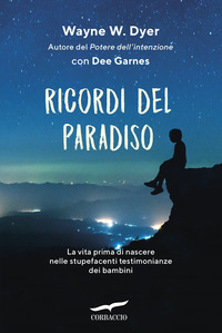 RICORDI DEL PARADISO - LA VITA PRIMA DI NASCERE NELLE STUPEFACENTI TESTIMONIANZE DEI