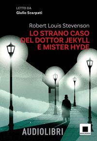 STRANO CASO DEL DOTTOR JEKYLL E DEL SIGNOR HYDE - LETTO DA GIULIO SCARPATI