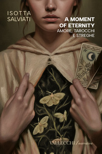 A MOMENT OF ETERNITY - AMORE TAROCCHI E STREGHE