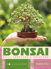 BONSAI - STILI LEGATURE E POTATURE