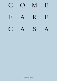 COME FARE CASA - ABITARE COOPERATIVO E ARCHITETTURA DEI LUOGHI DOMESTICI