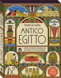 ANTICO EGITTO - SCOPRI LA TERRA DEI FARAONI CON SEI MODELLI TUTTI DA COSTRUIRE TESORI DI CARTA