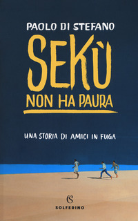 SEKU\' NON HA PAURA - UNA STORIA DI AMICI IN FUGA