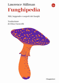 FUNGHIPEDIA - MITI LEGGENDE E SEGRETI DEI FUNGHI