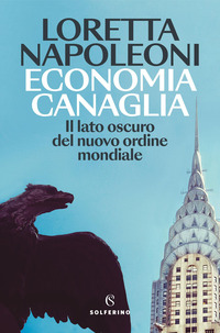 ECONOMIA CANAGLIA - IL LATO OSCURO DEL NUOVO ORDINE MONDIALE