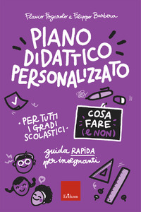 PIANO DIDATTICO PERSONALIZZATO - COSA FARE E NON GUIDA PRATICA PER INSEGNANTI PER TUTTI I GRADI