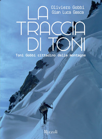 TRACCIA DI TONI - TONI GOBBI CITTADINO DELLE MONTAGNE