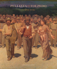 PELLIZZA DA VOLPEDO - I CAPOLAVORI