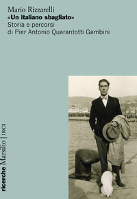ITALIANO SBAGLIATO - STORIA E PERCORSI DI PIER ANTONIO QUARANTOTTI GAMBINI