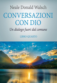 CONVERSAZIONI CON DIO LIBRO QUARTO - IL RISVEGLIO DELLA SPECIE