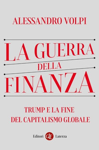 GUERRA DELLA FINANZA - TRUMP E LA FINE DEL CAPITALISMO GLOBALE