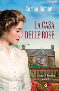 CASA DELLE ROSE - LE DONNE DI ROSENHAG