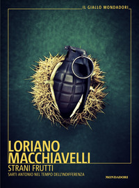 STRANI FRUTTI - SARTI ANTONIO NEL TEMPO DELL\'INDIFFERENZA