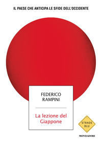LEZIONE DEL GIAPPONE - IL PAESE CHE ANTICIPA LE SFIDE DELL\'OCCIDENTE