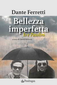 BELLEZZA IMPERFETTA. IO E PASOLINI