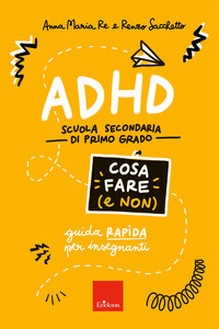 ADHD - COSA FARE (E NON) SCUOLA SECONDARIA DI PRIMO GRADO