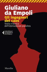 INGEGNERI DEL CAOS - TEORIA E TECNICA DELL\'INTERNAZIONALE POPULISTA