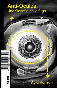 ANTI OCULUS - UNA FILOSOFIA DELLA FUGA