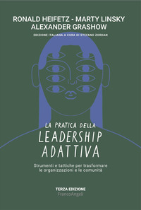 PRATICA DELLA LEADERSHIP ADATTIVA - STRUMENTI E TATTICHE PER TRASFORMARE LE ORGANIZZAZIONI E LE