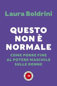 QUESTO NON E\' NORMALE - COME PORRE FINE AL POTERE MASCHILE SULLE DONNE