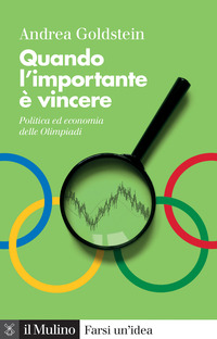 QUANDO L\'IMPORTANTE E\' VINCERE - POLITICA ED ECONOMIA DELLE OLIMPIADI
