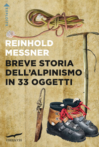 BREVE STORIA DELL\'ALPINISMO IN 33 OGGETTI
