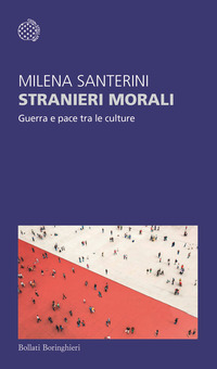 STRANIERI MORALI - GUERRA E PACE TRA LE CULTURE