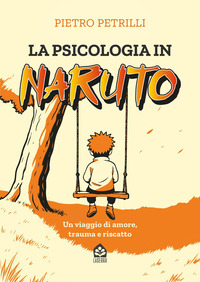 PSICOLOGIA IN NARUTO - UN VIAGGIO DI AMORE TRAUMA E RISCATTO