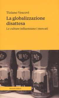 GLOBALIZZAZIONE DISATTESA - LE CULTURE INFLUENZANO I MERCATI