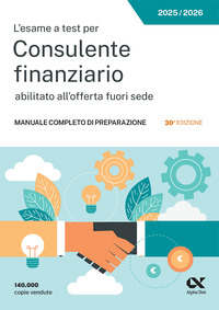 ESAME A TEST PER CONSULENTE FINANZIARIO ABILITATO ALL\'OFFERTA FUORI SEDE MANUALE COMPLETO DI