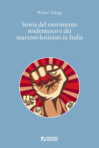 STORIA DEL MOVIMENTO STUDENTESCO E DEI MARXISTI-LENINISTI IN ITALIA