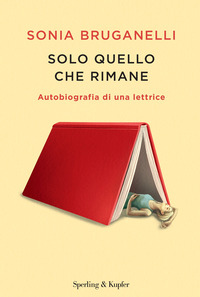 SOLO QUELLO CHE RIMANE - AUTOBIOGRAFIA DI UNA LETTRICE
