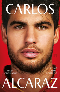 CARLOS ALCARAZ - L\'UOMO DIETRO IL SORRISO