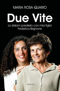 DUE VITE - LO SLALOM PARALLELO CON MIA FIGLIA FEDERICA BRIGNONE