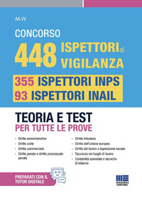CONCORSO 448 ISPETTORI DI VIGILANZA - 355 ISPETTORI INPS E 93 ISPETTORI INAIL TEORIA E TEST PER