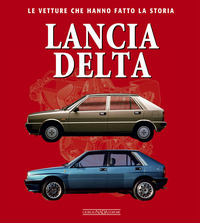 LANCIA DELTA - LE VETTURE CHE HANNO FATTO LA STORIA