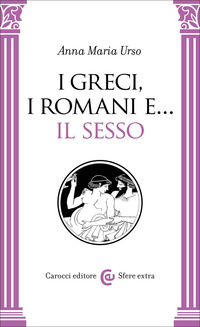 GRECI I ROMANI E IL SESSO