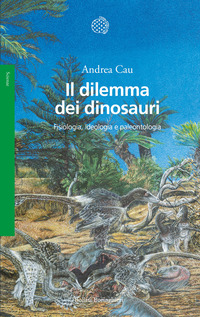 DILEMMA DEI DINOSAURI - FISIOLOGIA IDEOLOGIA E PALEONTOLOGIA