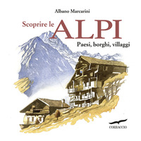 SCOPRIRE LE ALPI - PAESI BORGHI VILLAGGI