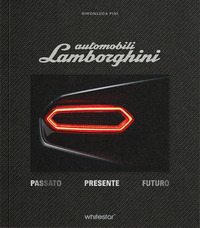 AUTOMOBILI LAMBORGHINI - PASSATO PRESENTE FUTURO EDIZIONI ESCLUSIVA CON COFANETTO