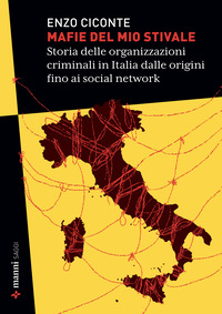 MAFIE DEL MIO STIVALE - STORIA DELLE ORGANIZZAZIONI CRIMINALI IN ITALIA