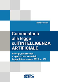 COMMENTARIO ALLA LEGGE SULL\'INTELLIGENZA ARTIFICIALE - PRINCIPI GOVERNANCE E APPLICAZIONI