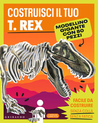 COSTRUISCI IL TUO TREX - CON MODELLINO GIGANTE