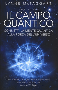 CAMPO QUANTICO - CONNETTI LA MENTE QUANTICA ALLA FORZA DELL\'UNIVERSO