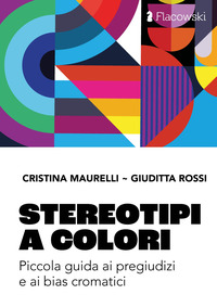 STEREOTIPI A COLORI - PICCOLA GUIDA AI PREGIUDIZI E AI BIAS CROMATICI