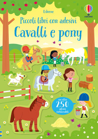CAVALLI E PONY - PICCOLI LIBRI CON ADESIVI