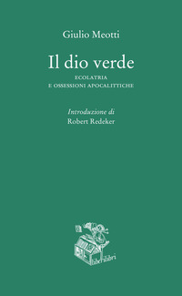 DIO VERDE - ECOLATRIA E OSSESSIONI APOCALITTICHE