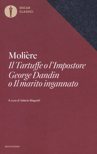 TARTUFFE O L\'IMPOSTORE - GEORGE DANDIN O IL MARITO INGANNATO di MOLIERE
