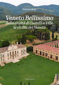 VENETO BELLISSIMO - DALLA CIVILTÀ DI CASTELLI E VILLE LA CIVILTÀ DEL VENETO