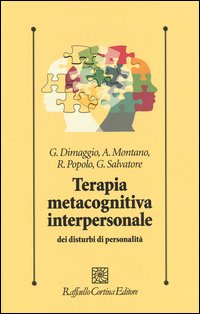 TERAPIA METACOGNITIVA INTERPERSONALE DEI DISTURBI DI PERSONALITA\'